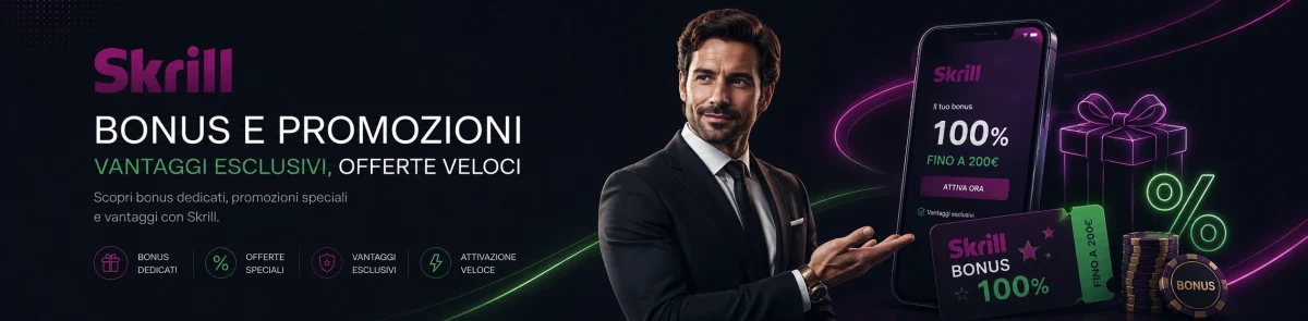Offerte e promozioni sui casinò esteri per chi usa Skrill